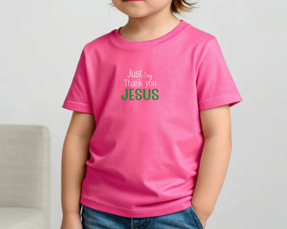 Just Say Thank you Jesus Toddler